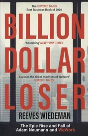 Billion Dollar Loser: The Epic Rise and Fall of Adam Neumann and WeWork