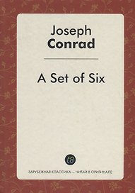 A Set of Six Шесть повестей (на англ. яз.) (ЗКЧитОриг) Conrad