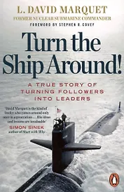 Turn The Ship Around! A True Story of Building Leaders by Breaking the Rules