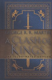 A Clash of Kings: The Illustrated Edition : A Song of Ice and Fire: Book Two