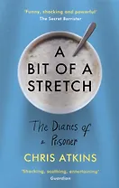 A Bit of a Stretch. The Diaries of a Prisoner