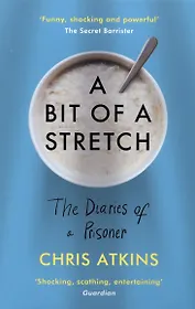A Bit of a Stretch. The Diaries of a Prisoner