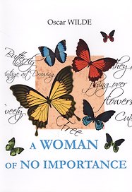 A Woman of No Importance = Женщина, не стоящая вниманияна: пьесса на англ.яз