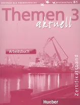 Themen Aktuell 3 : Zertifikatsband: Arbeitsbuch