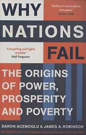 Why Nations Fail, The origins of power, prosperity and poverty