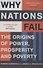 Why Nations Fail, The origins of power, prosperity and poverty - 0