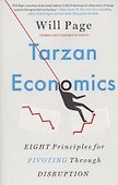 Tarzan Economics. Eight Principles for Pivoting Through Disruption - 0