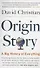 Origin Story : A Big History of Everything - 0
