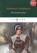 The Scarlet Letter = Алая буква: роман на английском языке