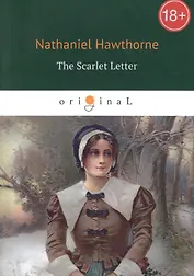 The Scarlet Letter = Алая буква: роман на английском языке