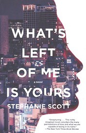 Whats Left of Me Is Yours: A Novel