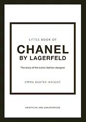 The Little Book of Chanel by Lagerfeld: The Story of the Iconic Fashion Designer (Little Books of Fashion, 15)