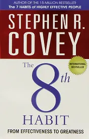 The 8th Habit : From Effectiveness to Greatness