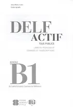 Delf Actif. Tous Publics. Livre Du Professeur. Corriges Et Transcriptions. Niveau B1