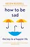 How to be Sad - 0