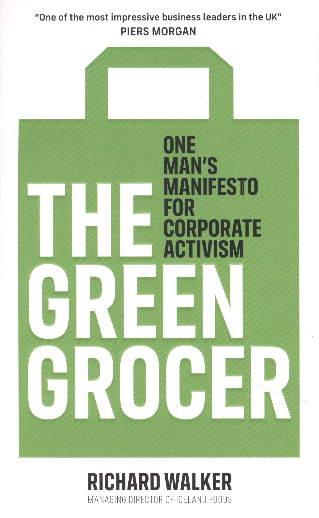 

The Green Grocer. One Mans Manifesto for Corporate Activism
