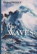 The Waves = Волны: роман на англ.яз. Woolf V.