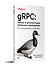 gRPC: запуск и эксплуатация облачных приложений. Go и Java для Docker и Kubernetes - 1