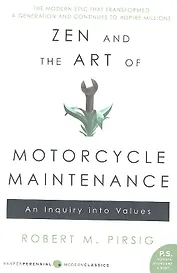 Zen and the Art of Motorcycle Maintenance, Pirsing, Robert M.