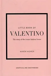 The Little Book of Valentino: The Story of the Iconic Fashion House