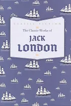 The Classic Works of Jack London