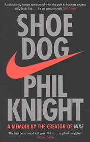 Shoe Dog. A Memoir by the Creator of NIKE