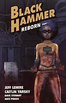 Black Hammer Volume 5: Reborn Part One