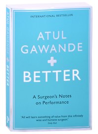 Better. A Surgeons Notes on Performance