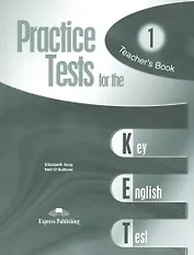 Practice Tests for the KET. Teachers Book. Книга для учителя