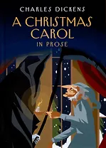 A Christmas Carol in Prose. Being a Ghost Story of Christmas