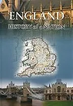 England: History of a Nation: История нации: Книга по страноведению на английском языке