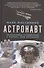 Астронавт. Необычайное путешествие в поисках тайн Вселенной - 0
