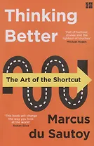 Thinking Better: The Art of the Shortcut