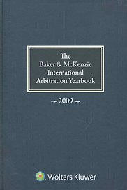 The Baker & McKenzie International Arbitration Yearbook 2009.