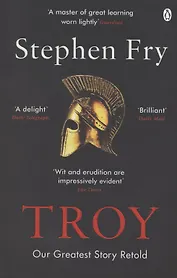 Troy. Our Greatest Story Retold