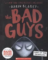 The Bad Guys in Dawn of the Underlord (the Bad Guys #11): Volume 11