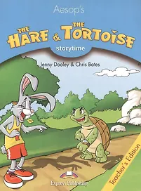 Storytime Stage 1. The Hare & the Tortoise. Teacher's Edition. Книга для учителя