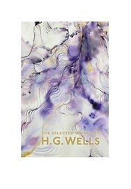 The Selected Works of H.G. Wells