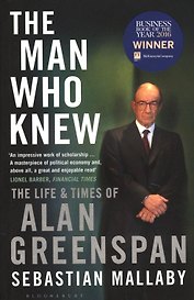 The Man Who Knew: The Life & Times of Alan Greenspan