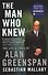 The Man Who Knew: The Life & Times of Alan Greenspan - 0