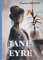 Jane Eyre = Джейн Эйр: роман на англ.яз. Brontе C.