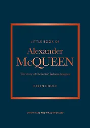 The Little Book of Alexander McQueen: The story of the iconic brand (Little Books of Fashion, 20)