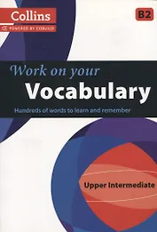 Work on Your Vocabulary Upper Intermediate B2 (мCollins)