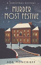 Murder Most Festive. A Christmas Mystery