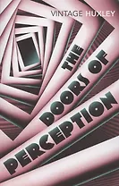 The Doors of Perception. And Heaven and Hell