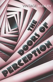 The Doors of Perception. And Heaven and Hell