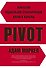 PIVOT: искусство радикальной трансформации жизни и карьеры - 0