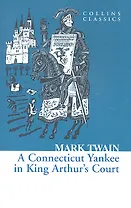 A CONNECTICUT YANKEE IN KING ARTHUR’S COURT, Twain, Mark