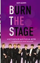 Burn The Stage. История успеха BTS и корейских бой-бендов