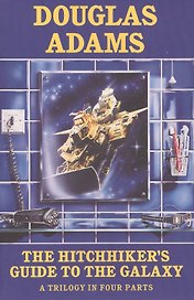 The Hitchhikers Guide to the Galaxy. Trilogy in Four Parts